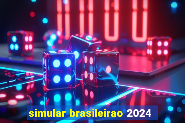 simular brasileirao 2024